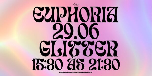 Euphoria Glitter @ Royalle SP – 29 de Junho